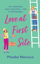 Love at First Site : An opposites-attract romantic comedy from Phoebe MacLeod-9781804262917