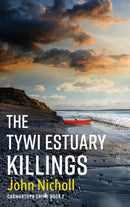 The Tywi Estuary Killings : A gripping, gritty crime mystery from John Nicholl-9781804263105