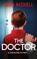 The Doctor : The start of a dark, gripping crime thriller series from bestseller John Nicholl-9781804263402