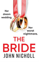 The Bride : A completely addictive, gripping psychological thriller from John Nicholl-9781804264003
