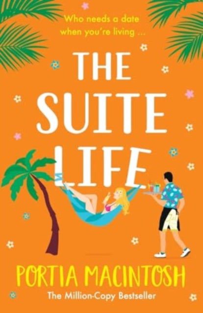 The Suite Life : A friends-to-lovers, close proximity romantic comedy from MILLION-COPY BESTSELLER Portia MacIntosh-9781804267097