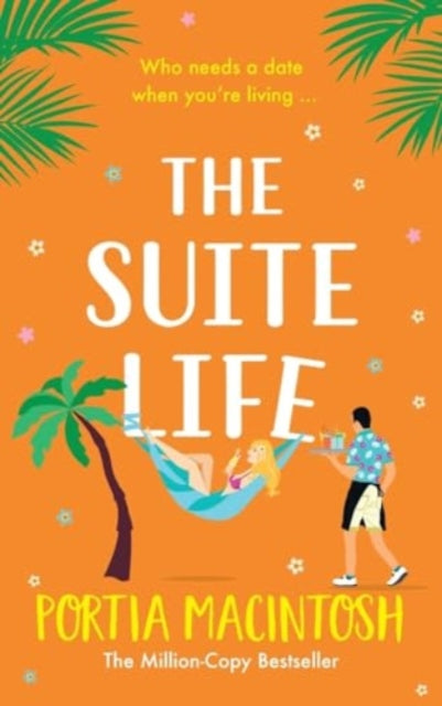 The Suite Life : A friends-to-lovers, close proximity romantic comedy from MILLION-COPY BESTSELLER Portia MacIntosh-9781804267110