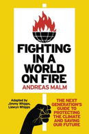Fighting in a World on Fire : The Next Generation's Guide to Protecting the Climate and Saving Our Future-9781804291252