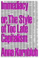 Immediacy, or The Style of Too Late Capitalism-9781804291344