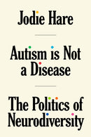 Autism Is Not A Disease : The Politics of Neurodiversity-9781804291535
