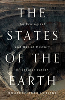 The States of the Earth : An Ecological and Racial History of Secularization-9781804291771
