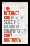 The Internet Con : How to Seize the Means of Computation-9781804292143