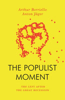 The Populist Moment : The Left After the Great Recession-9781804292488