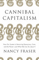 Cannibal Capitalism : How our System is Devouring Democracy, Care, and the Planet - and What We Can Do About It-9781804292587