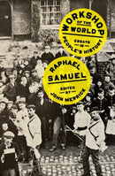 Workshop of the World : Essays in People's History-9781804292808