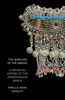 The Jewelers of the Ummah : A Potential History of the Jewish Muslim World-9781804293119