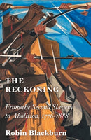 The Reckoning : From the Second Slavery to Abolition, 1776-1888-9781804293416