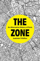 The Zone : An Alternative History of Paris-9781804294048