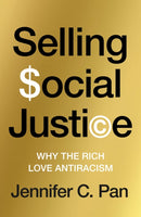 Selling Social Justice : Why the Rich Love Antiracism-9781804294222