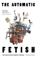 The Automatic Fetish : The Law of Value in Marx's Capital-9781804294802
