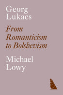 Georg Lukacs : From Romanticism to Bolshevism-9781804295496