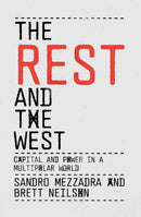 The Rest and the West : Capital and Power in a Multipolar World-9781804296059