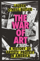 The War of Art : A History of Artists' Protest In America-9781804296332