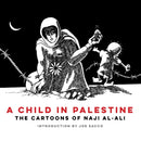 A Child in Palestine : The Cartoons of Naji al-Ali-9781804297124