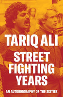 Street-Fighting Years : An Autobiography of the Sixties-9781804297131