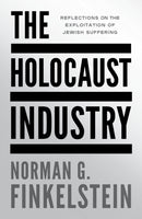 The Holocaust Industry : Reflections on the Exploitation of Jewish Suffering-9781804297216