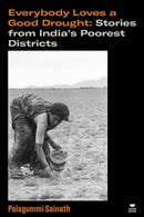 Everybody Loves a Good Drought : Stories from India's Poorest Districts-9781804297766