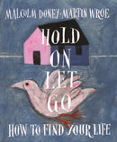 Hold On, Let Go : How to find your life-9781804323045