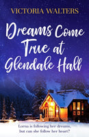 Dreams Come True at Glendale Hall : A romantic, uplifting and feelgood read-9781804360002