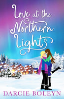 Love at the Northern Lights : A holiday romance to remember-9781804361047