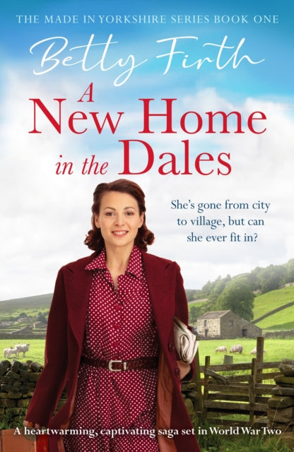 A New Home in the Dales : A heartwarming, captivating rural saga set in World War 2-9781804361900