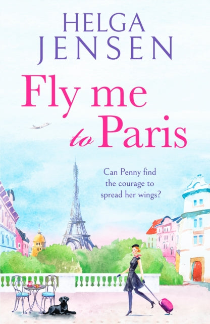 Fly Me to Paris : A romantic, hilarious and uplifting read all about finding your joy later in life-9781804362259