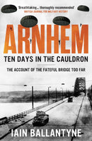 Arnhem: Ten Days in the Cauldron-9781804363676