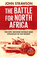 The Battle for North Africa : The Epic Second World War Struggle in the Desert-9781804364062