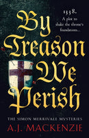 By Treason We Perish : An utterly compelling medieval historical mystery-9781804364260
