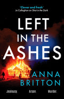 Left in the Ashes : A pulse-pounding, unputdownable police procedural from an exciting new voice in British crime fiction-9781804365281