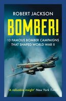 Bomber! : 13 Famous Bomber Campaigns that Shaped World War II-9781804365328