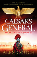 Caesar's General : An epic Roman adventure of civil war, love and loyalty-9781804365779