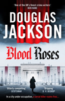Blood Roses : Introducing 'the natural heir to Kerr's Bernie Gunther'-9781804365908
