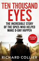 Ten Thousand Eyes : The amazing story of the spy network that cracked Hitler's Atlantic Wall before D-Day-9781804366660