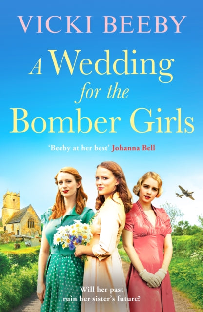 A Wedding for the Bomber Girls : The feel-good, must-read WW2 historical saga-9781804367193