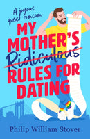 My Mother's Ridiculous Rules for Dating : A totally uplifting fake dating, opposites attract romcom that will make you swoon-9781804367292