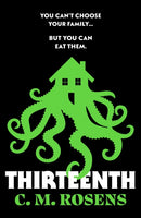 Thirteenth : A Lovecraftian eldritch horror of toxic families and female rage-9781804367452