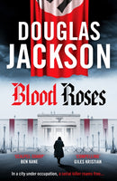 Blood Roses : Introducing 'the natural heir to Kerr's Bernie Gunther'-9781804367483