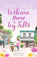 Welcome Home to Ivy Falls : The small town, second chance romance that will win your heart-9781804368039