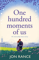 One Hundred Moments of Us : A gorgeously heartwarming, uplifting romance-9781804368619