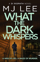 What the Dark Whispers : A gripping crime thriller from the ebook bestseller-9781804369043
