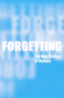 Forgetting : The New Science of Memory-9781804369661