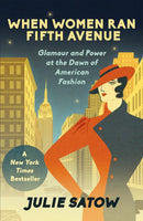 When Women Ran Fifth Avenue : Glamour and Power at the Dawn of American Fashion-9781804369906