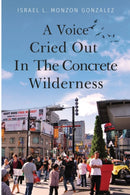 A Voice Cried Out In The Concrete Wilderness-9781804390108