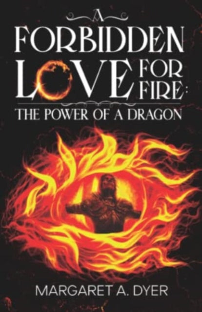 A Forbidden Love for Fire: The Power of a Dragon-9781804390184